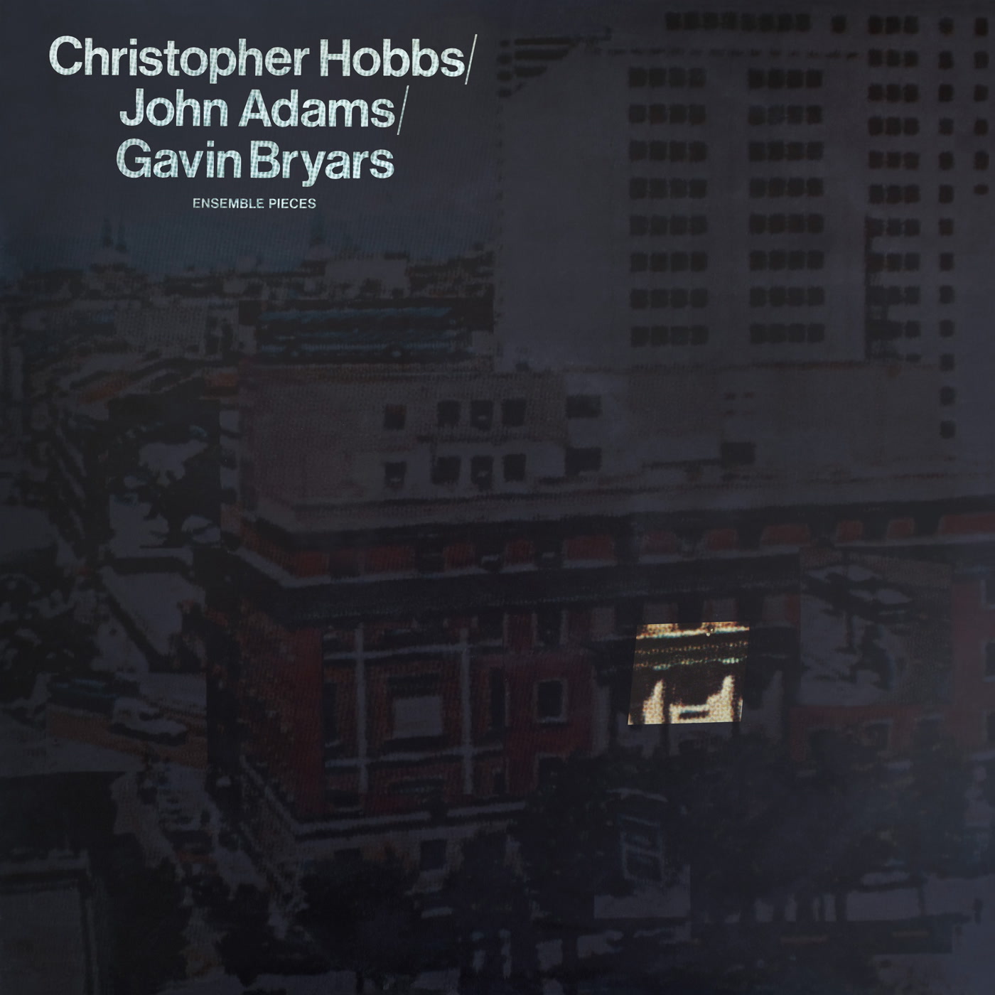 Christopher Hobbs, John Adams & Gavin Bryars – Ensamble Piece (Dialogo)