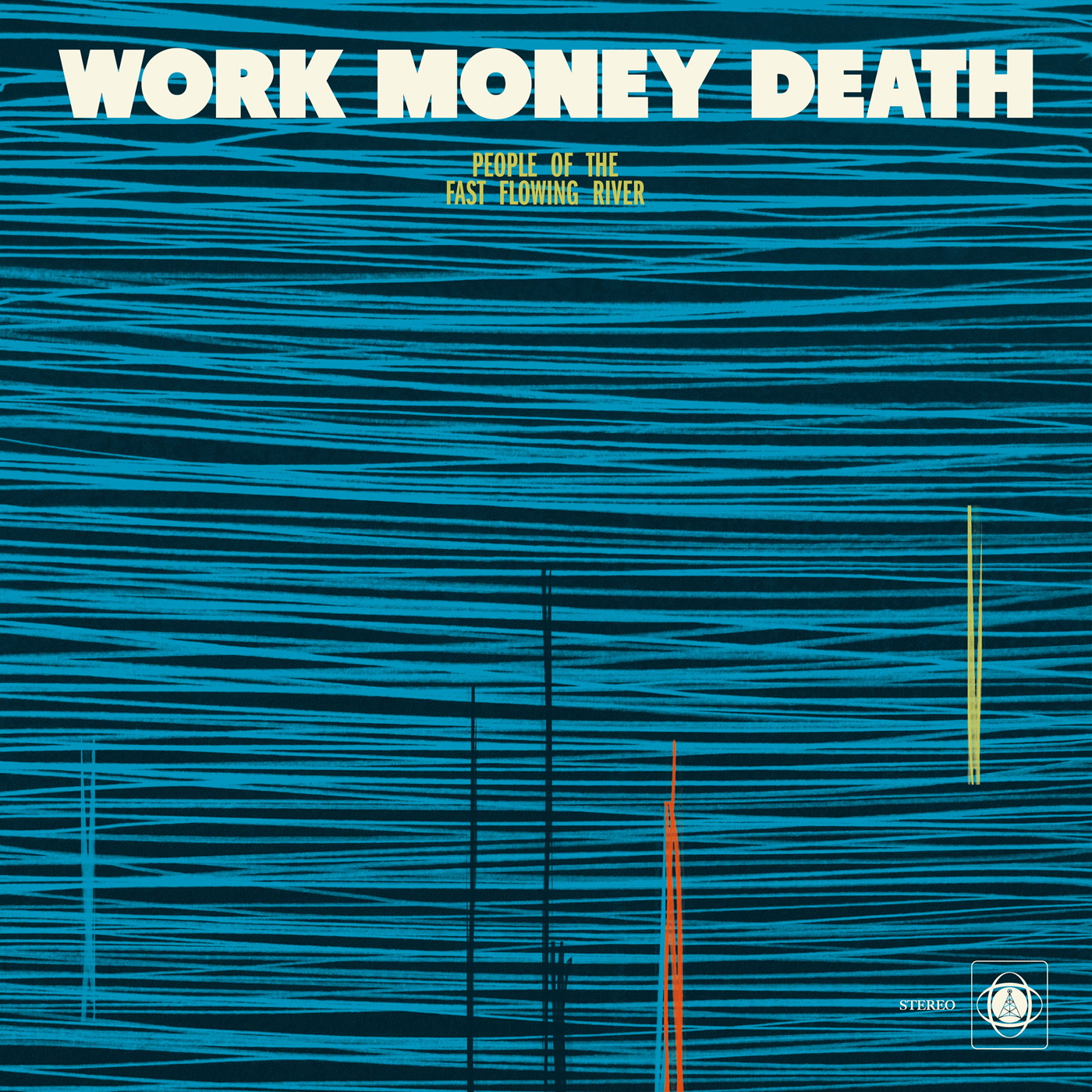 Work Money Death – People of the Fast Flowing River (ATA Records)